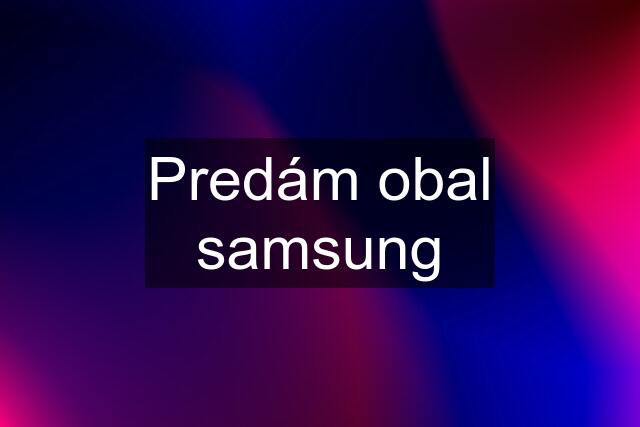 Predám obal samsung