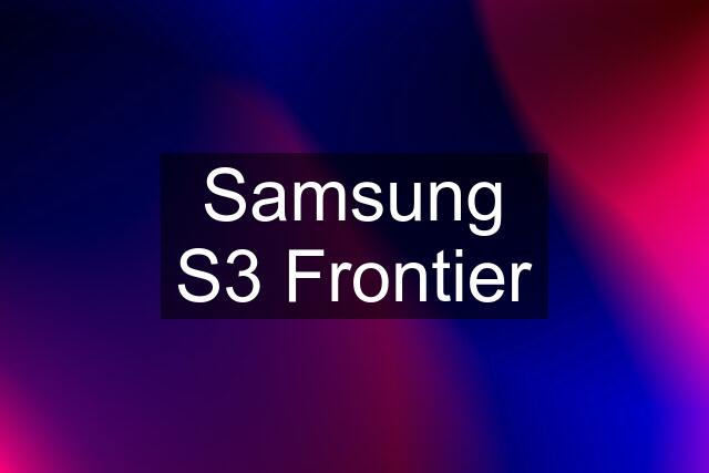 Samsung S3 Frontier