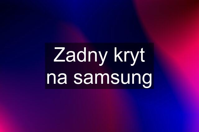 Zadny kryt na samsung