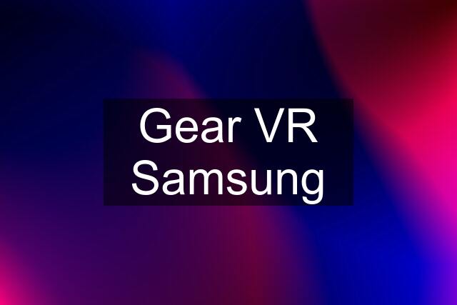 Gear VR Samsung