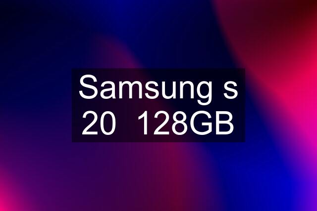 Samsung s 20  128GB