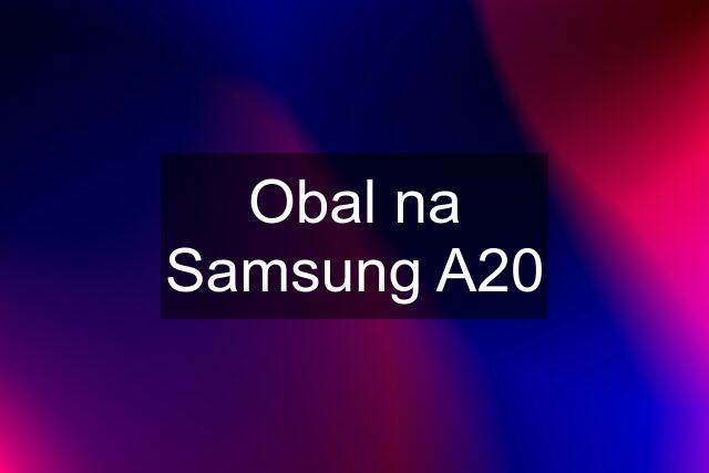 Obal na Samsung A20