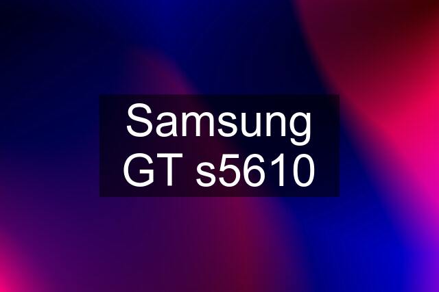 Samsung GT s5610