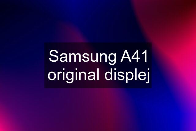 Samsung A41 original displej