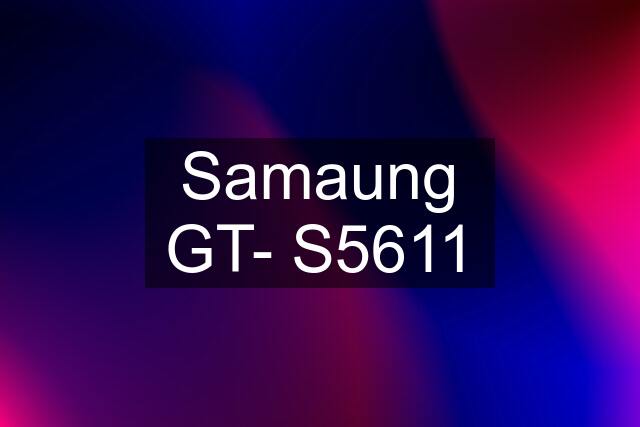 Samaung GT- S5611