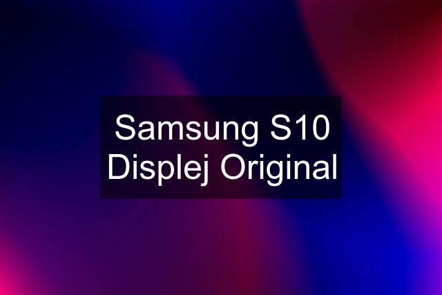 Samsung S10 Displej Original