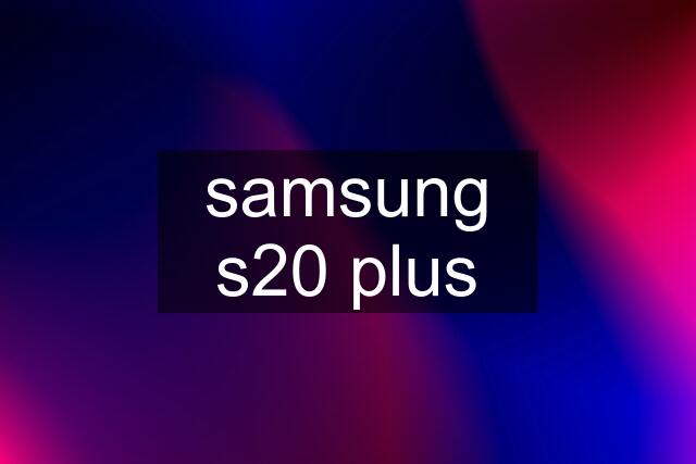 samsung s20 plus