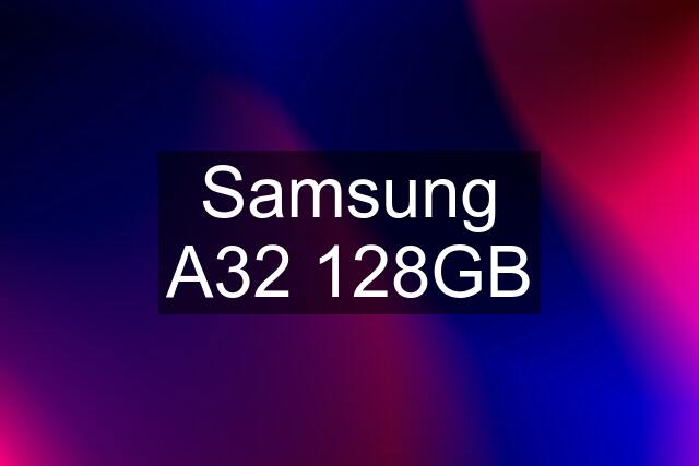 Samsung A32 128GB