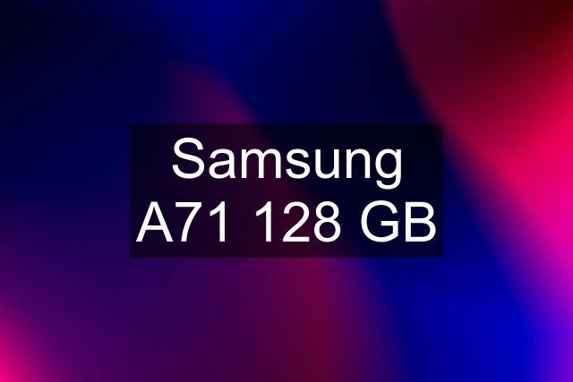 Samsung A71 128 GB