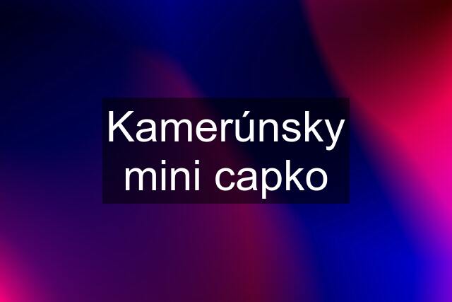 Kamerúnsky mini capko