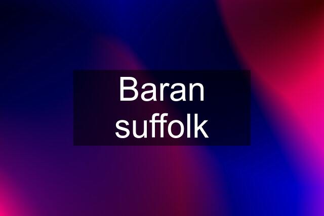 Baran suffolk