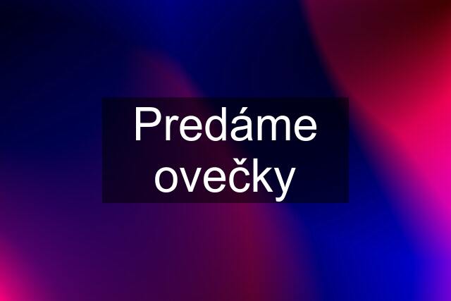 Predáme ovečky