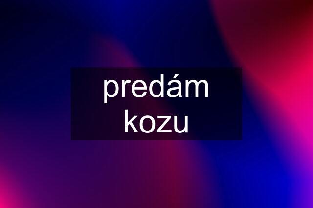 predám kozu