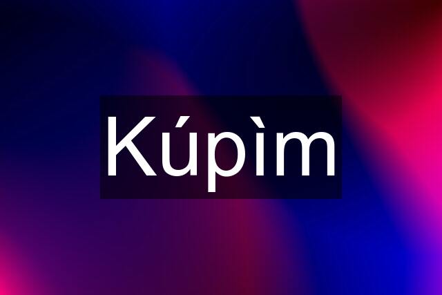 Kúpìm