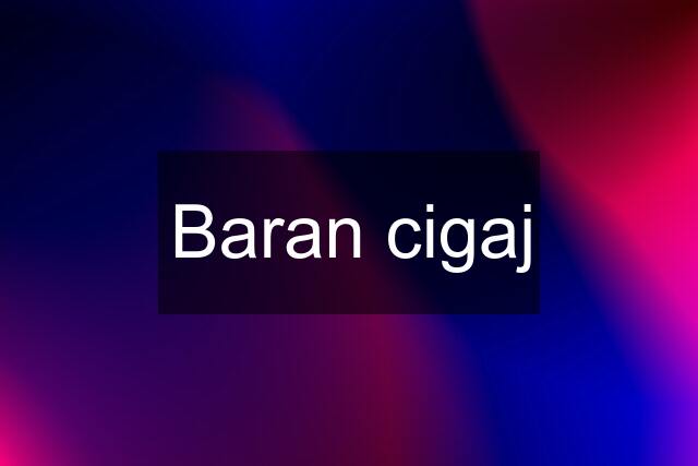 Baran cigaj