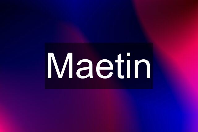 Maetin