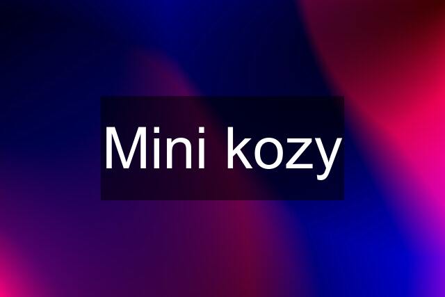 Mini kozy