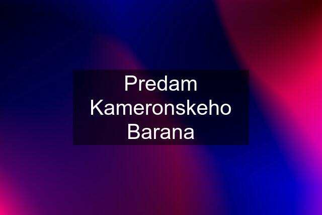 Predam Kameronskeho Barana