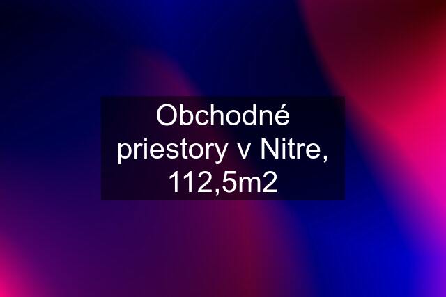 Obchodné priestory v Nitre, 112,5m2