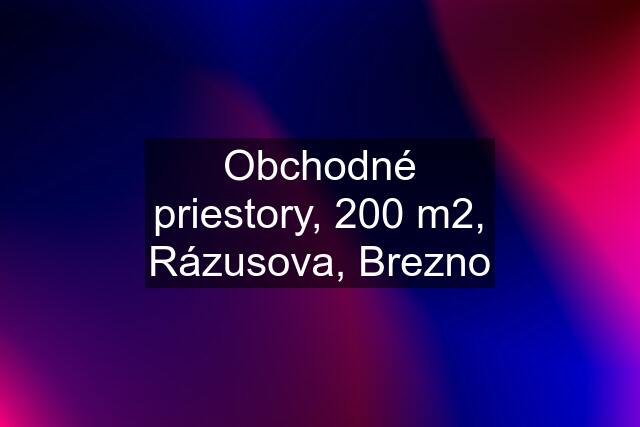 Obchodné priestory, 200 m2, Rázusova, Brezno