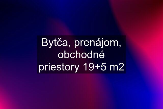 Bytča, prenájom, obchodné priestory 19+5 m2