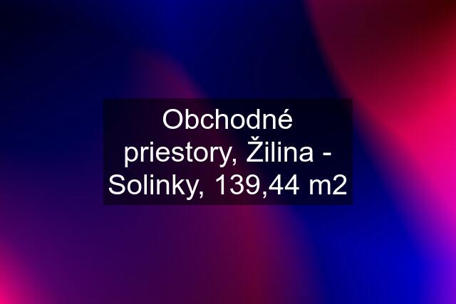 Obchodné priestory, Žilina - Solinky, 139,44 m2