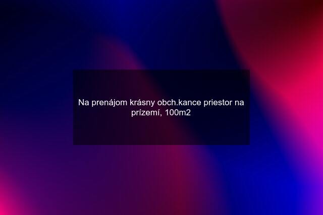 Na prenájom krásny obch.kance priestor na prízemí, 100m2