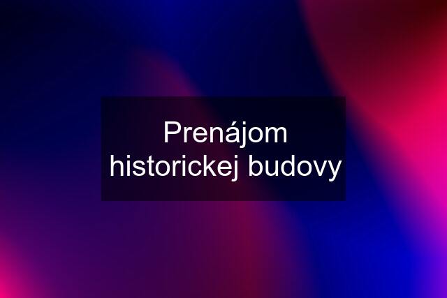 Prenájom historickej budovy