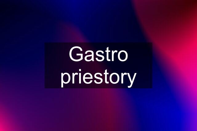 Gastro priestory