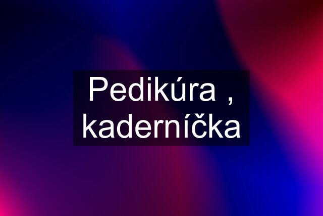 Pedikúra , kaderníčka