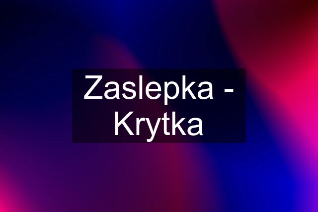 Zaslepka - Krytka