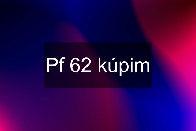 Pf 62 kúpim