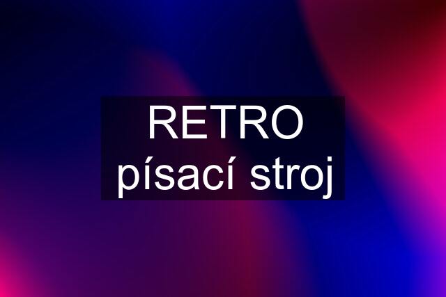 RETRO písací stroj