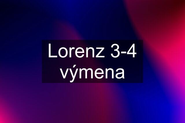 Lorenz 3-4 výmena
