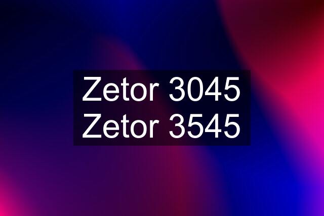Zetor 3045 Zetor 3545