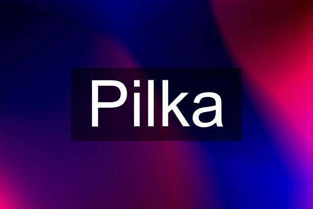 Pilka