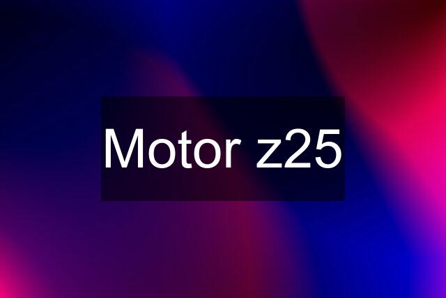 Motor z25