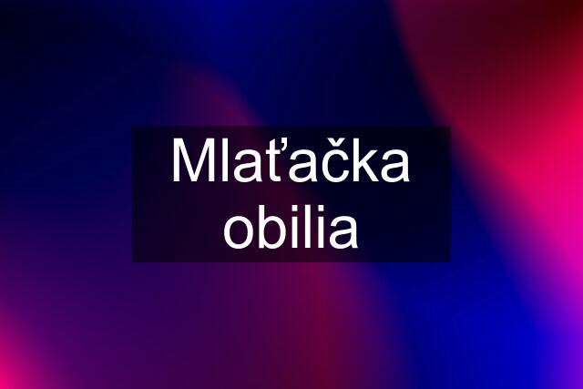 Mlaťačka obilia