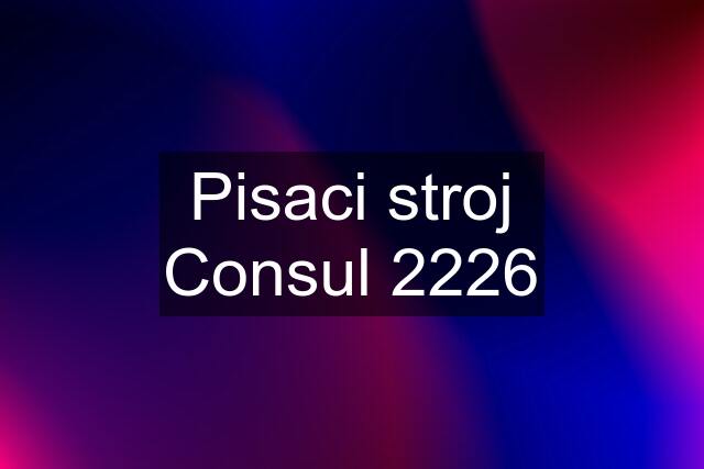 Pisaci stroj Consul 2226