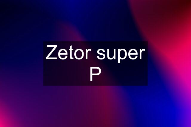 Zetor super P