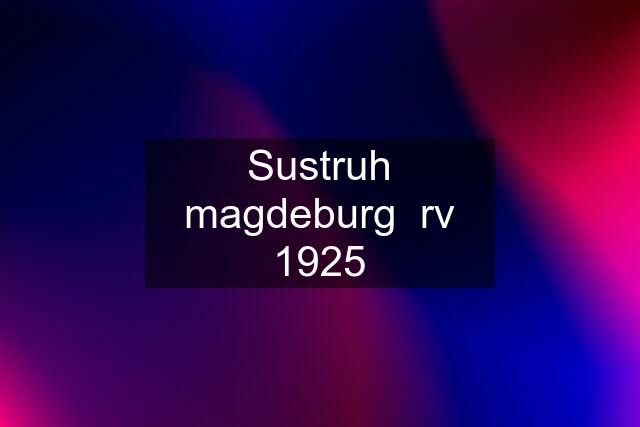 Sustruh magdeburg  rv 1925