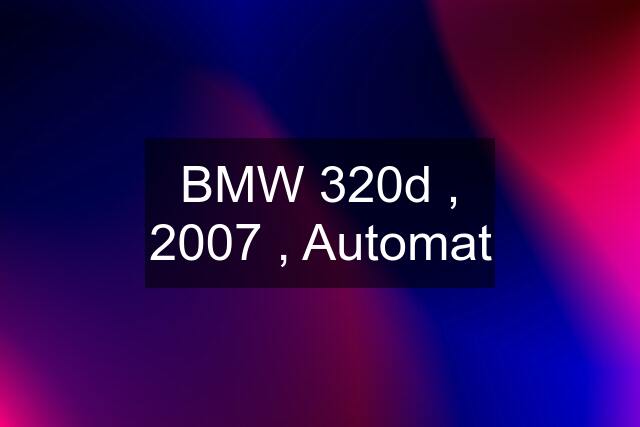 BMW 320d , 2007 , Automat