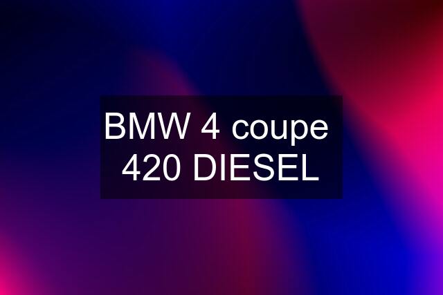 BMW 4 coupe  420 DIESEL