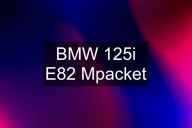 BMW 125i E82 Mpacket