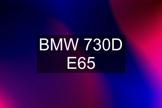 BMW 730D E65