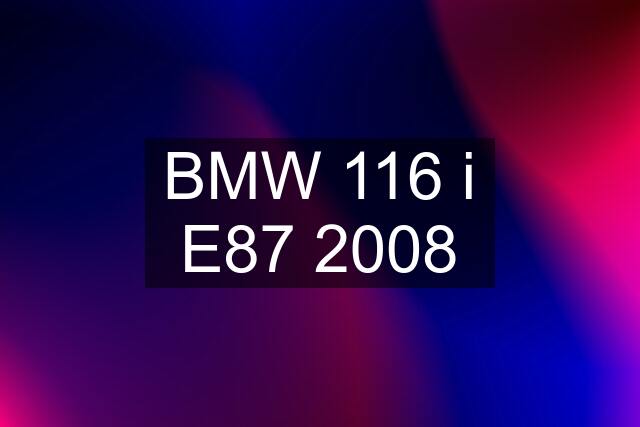 BMW 116 i E87 2008