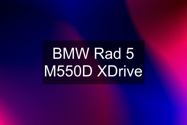 BMW Rad 5 M550D XDrive