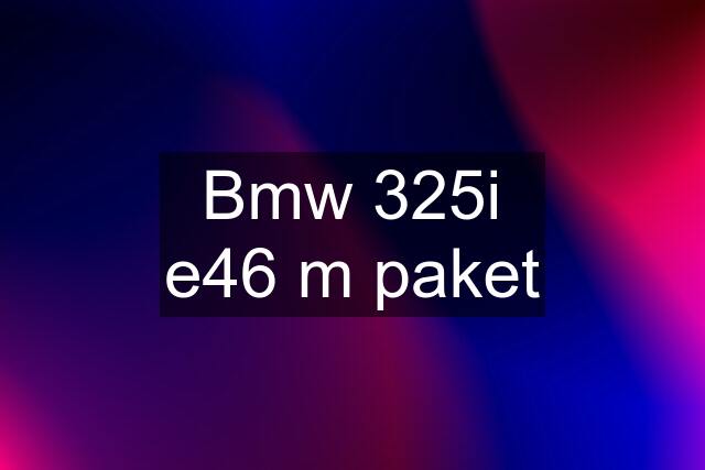 Bmw 325i e46 m paket