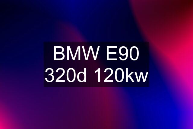 BMW E90 320d 120kw