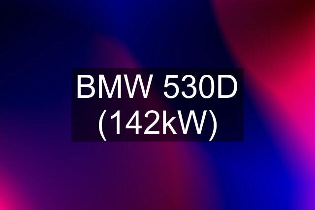 BMW 530D (142kW)